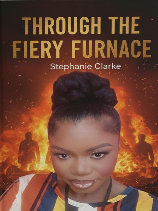 Title details for Through the Fiery Furnace by Stephanie Clarke - Wait list